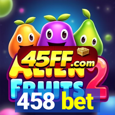 458 bet